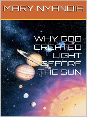 cover image of WHY GOD CREATED LIGHT BEFORE THE SUN